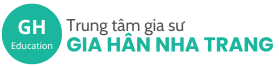 TRUNG TÂM GIA SƯ GIA HÂN NHA TRANG